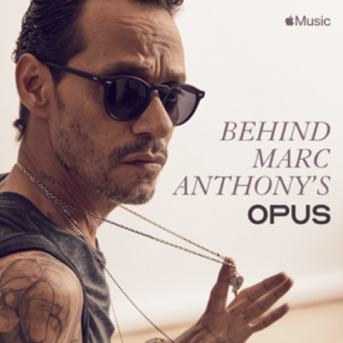 BEHIND MARC ANTHONY’S OPUS SHORT FILM COMING EXCLUSIVELY TO APPLE MUSIC THIS FRIDAY
